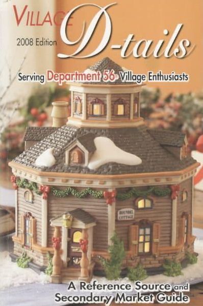 Village D-tails: A Reference Source and Secondary Market Guide 2008