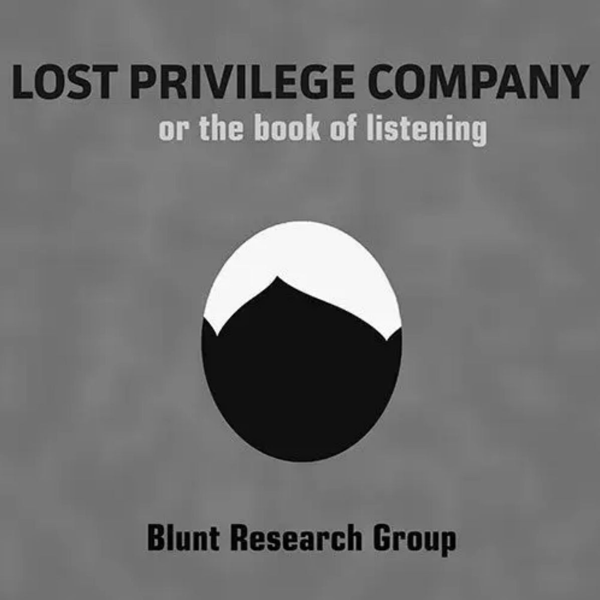 Lost Privilege Company, or the book of listening