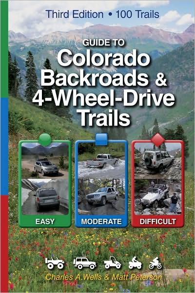 Guide to Colorado Backroads and 4 Wheel-Drive Trails (Third Edition)