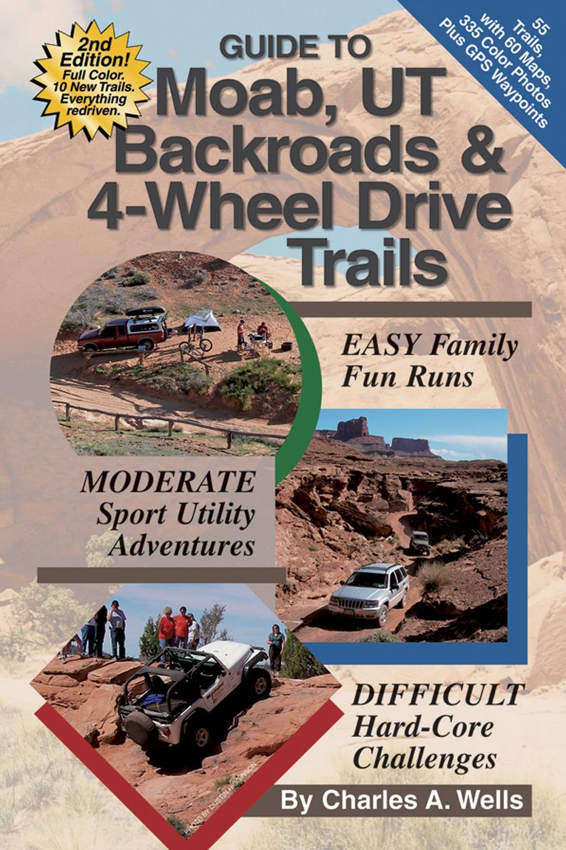 Guide to Moab, UT Backroads & 4-Wheel Drive Trails : Easy, Moderate, Difficult Backcountry Driving Adventures