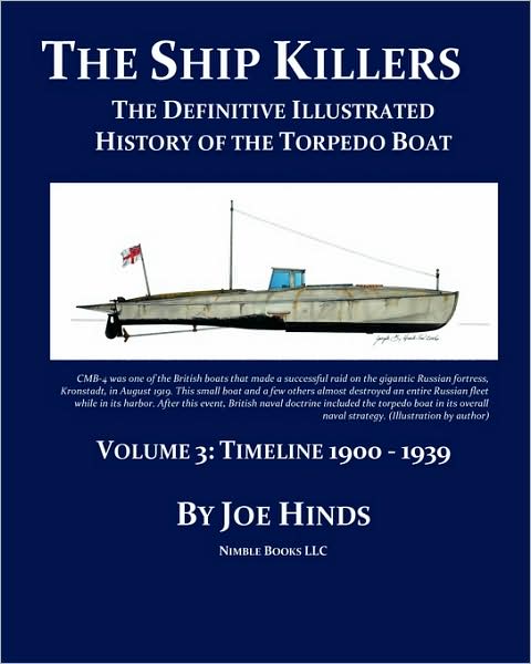 The Definitive Illustrated History Of The Torpedo Boat -- Volume Iii, 1900 - 1939 (The Ship Killers)