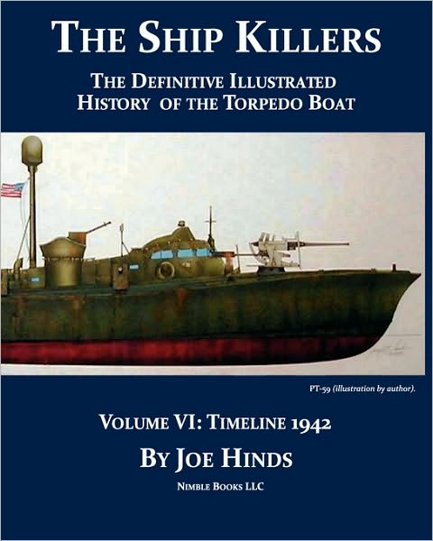 The Definitive Illustrated History Of The Torpedo Boat, Volume Vi