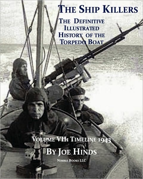 The Definitive Illustrated History Of The Torpedo Boat, Volume Vii