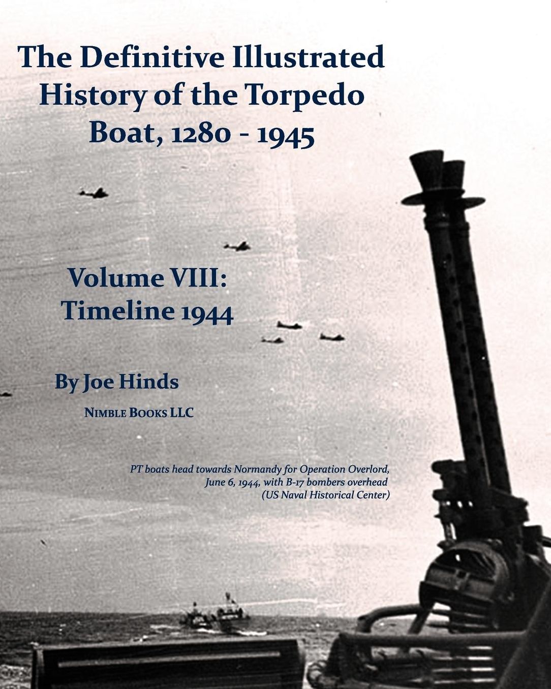 The Definitive Illustrated History Of The Torpedo Boat, Volume Viii