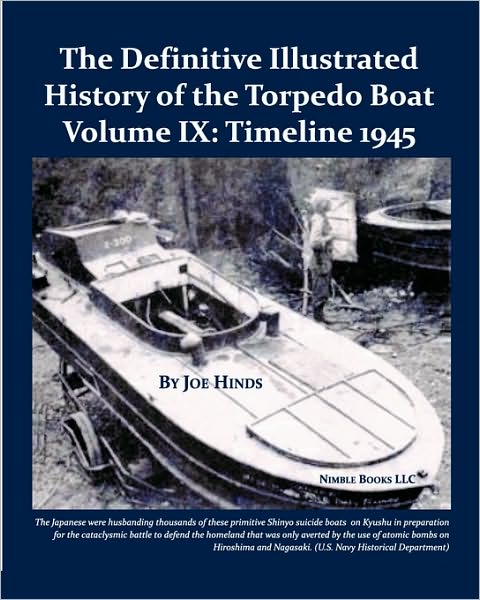 The Definitive Illustrated History Of The Torpedo Boat, Volume Ix