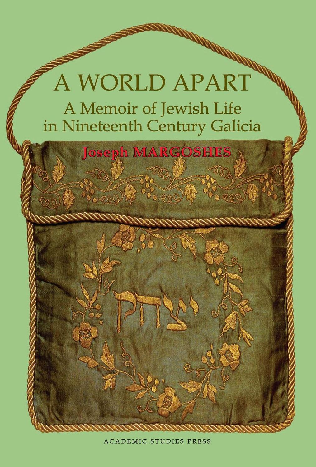 A World Apart. A Memoir Of Jewish Life In Nineteenth Century Galicia