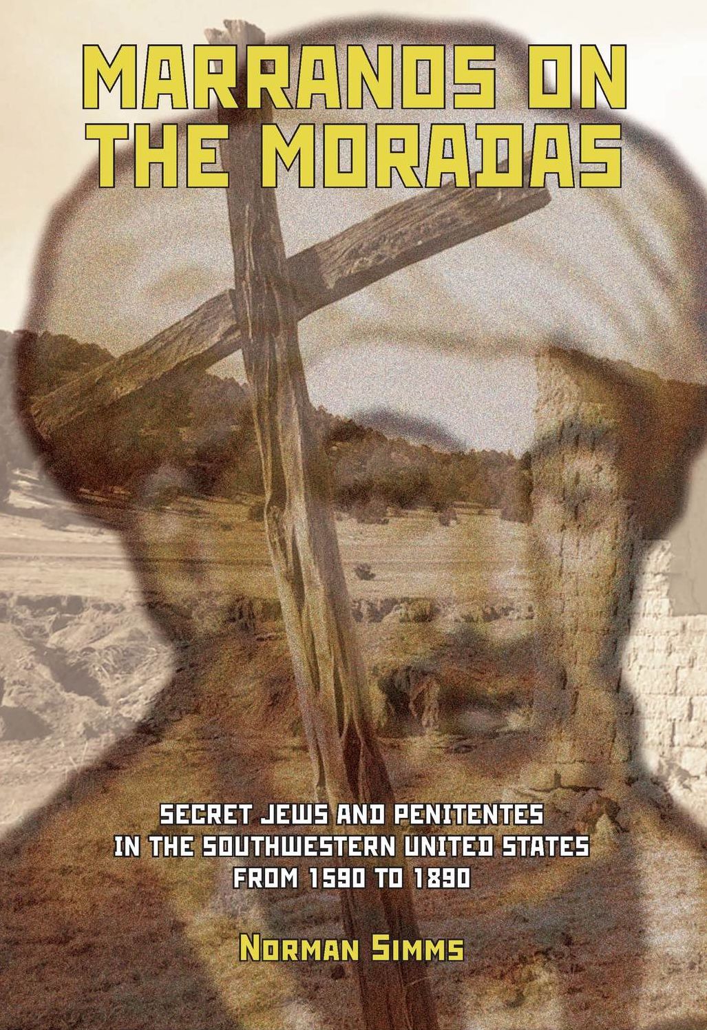 Marranos On The Moradas. Secret Jews And Penitentes In The Southwestern United States