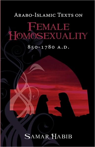 Arabo-Islamic Texts on Female Homosexuality, 850 - 1780 a D