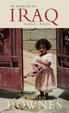 In Search of Iraq: Baghdad to Babylon