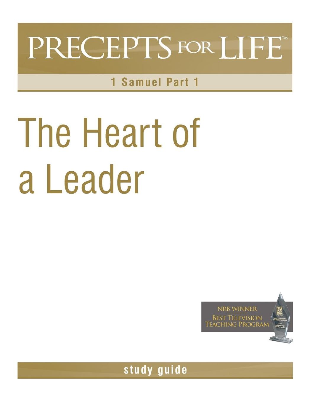 Precepts For Life Study Guide: The Heart of a Leader (1 Samuel Part 1)