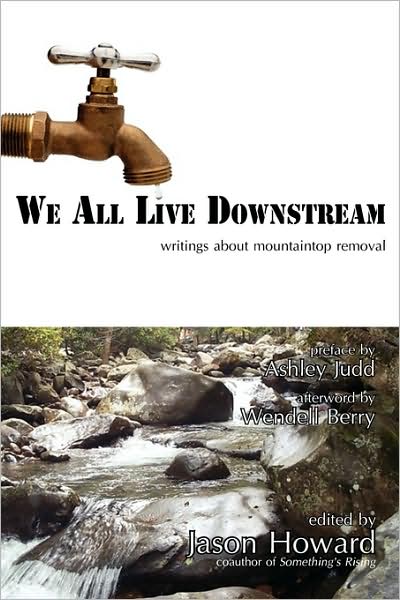 We All Live Downstream: Writings about Mountaintop Removal