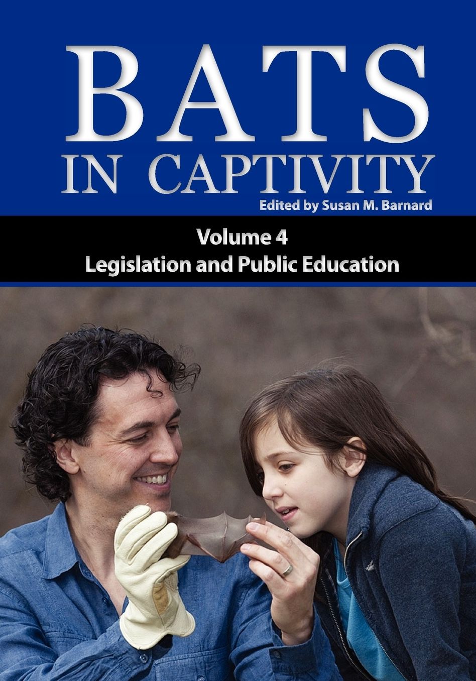 Bats in Captivity Volume 4: Legislation and Public Education