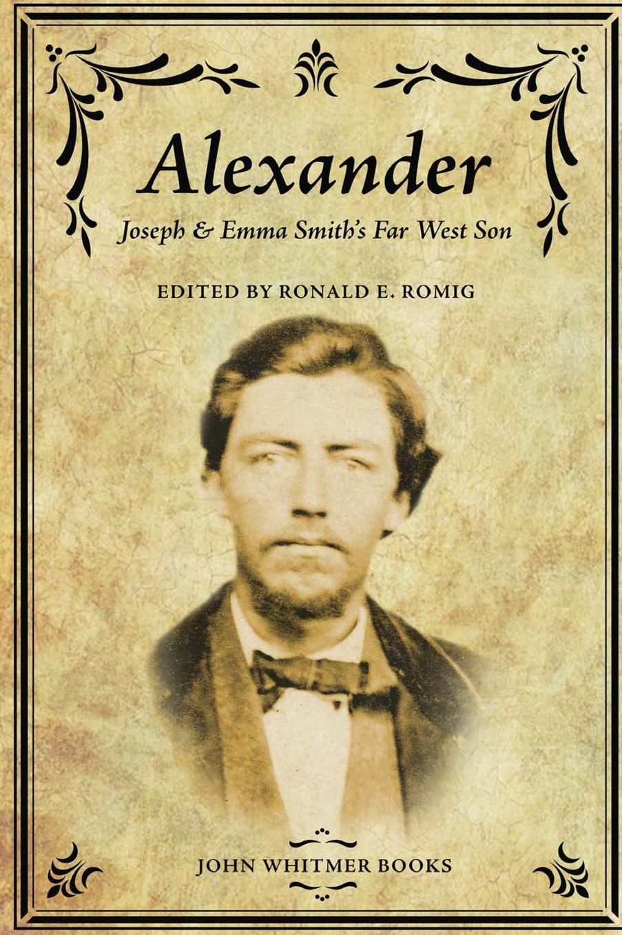 Alexander: Joseph and Emma Smith's Far West Son