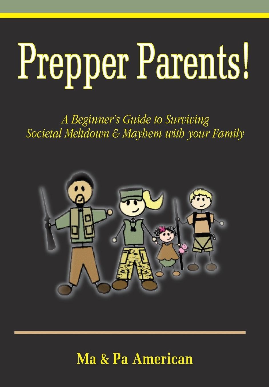 Prepper Parents! a Beginner's Guide to Surviving Societal Meltdown & Mayhem with Your Family