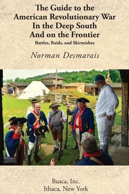 The Guide to the American Revolutionary War in the Deep South and on the Frontier