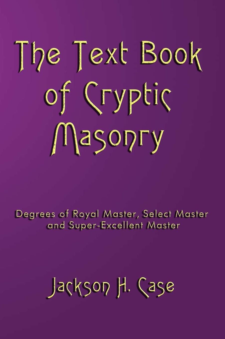 The Text Book of Cryptic Masonry