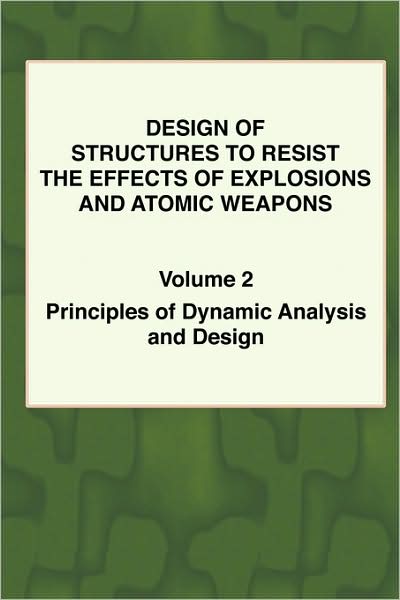 Design of Structures to Resist the Effects of Explosions and Atomic Weapons -
