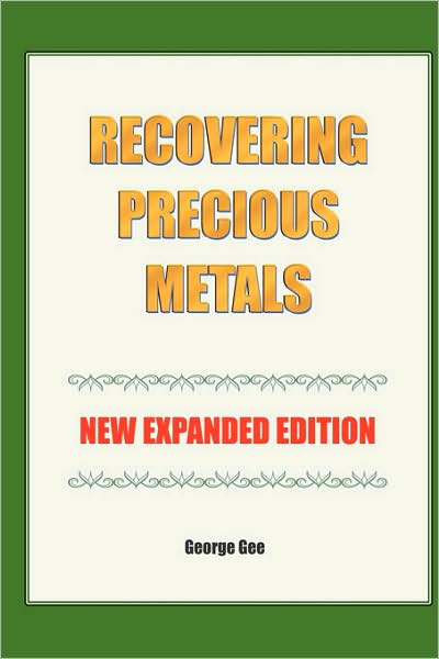 Recovering Precious Metals From Waste - Expanded Edition