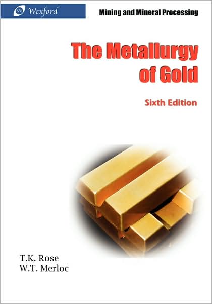 The Metallurgy Of Gold (6th Edition) - Mining And Mineral Processing