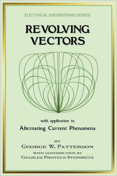 Revolving Vectors With Application To Alternating Current Phenomena (Electrical Engineering)