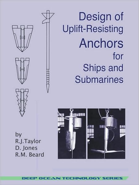 Design Of Uplift-Resisting Anchors For Ships And Submarines (Deep Ocean Technology)