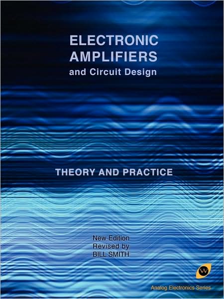 Electronic Amplifiers And Circuit Design (Analog Electronics Series)