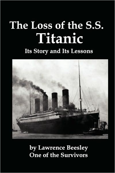 The Loss Of The Ss Titanic; Its Story And Its Lessons