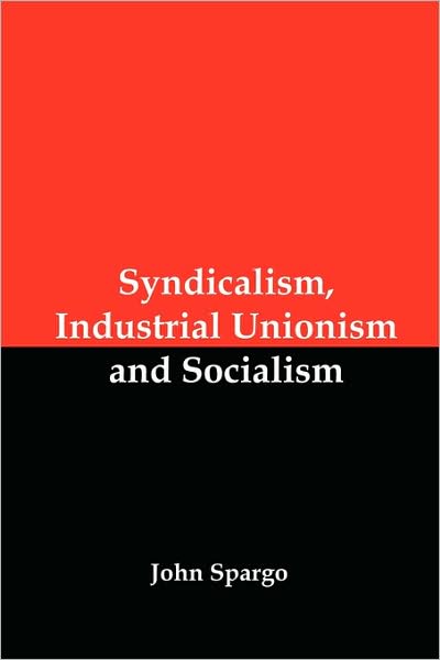 Syndicalism, Industrial Unionism And Socialism