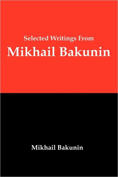 Selected Writings From Mikhail Bakunin