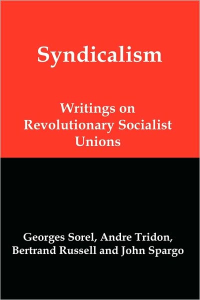 Syndicalism: Writings on Revolutionary Socialist Unions