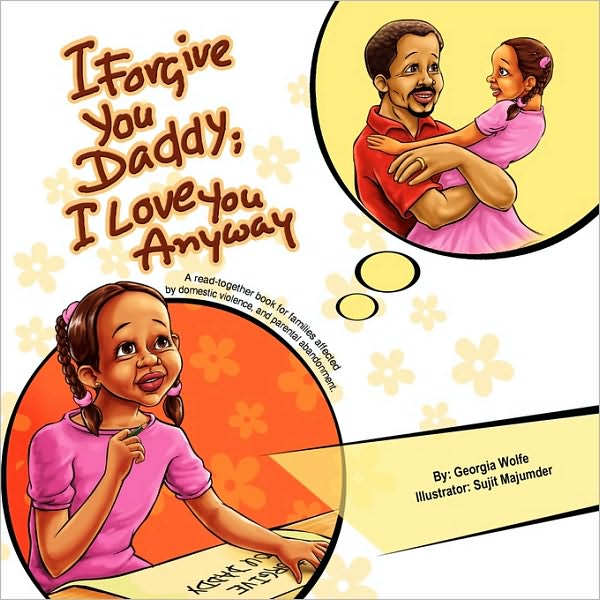 I Forgive You Daddy; I Love You Anyway