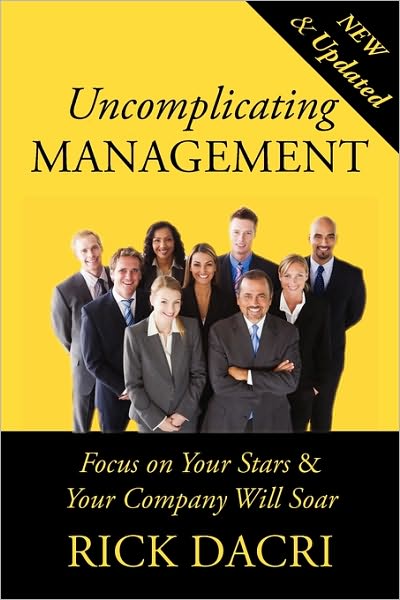 Uncomplicating Management: Focus on Your Stars&your Company Will Soar