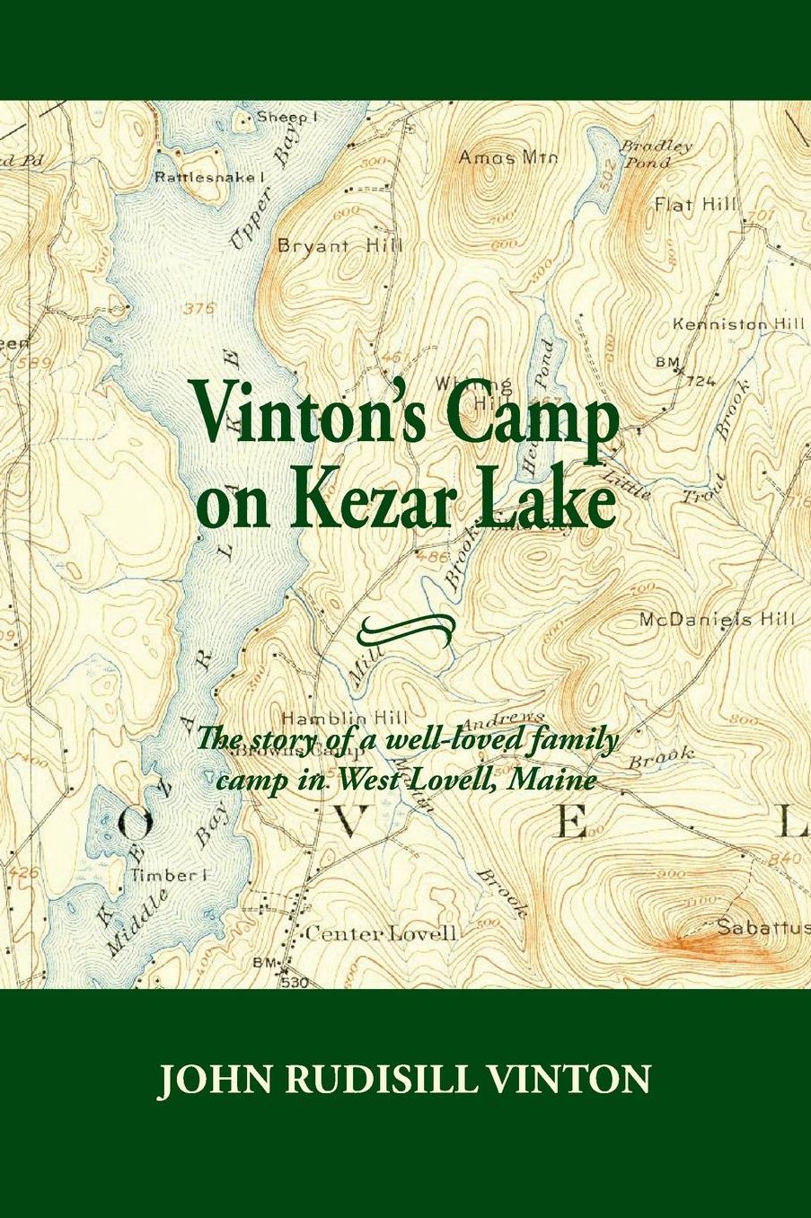 Vinton's Camp on Kezar Lake: he story of a well-loved family camp in West Lovell, Maine