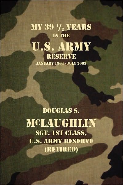 My 39-1/2 years in the U. S. army Reserve: January 1964 - July 2003