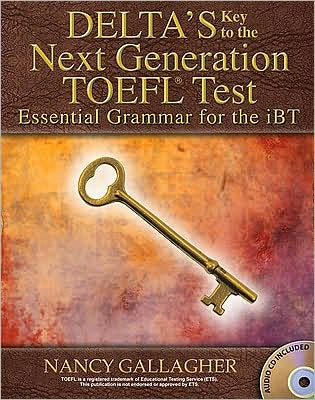 Essential Grammar for the iBT: Delta's Key to the Next Generation TOEFL Test