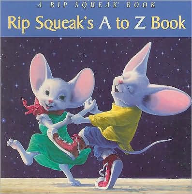 Rip Squeak's A to Z Book (Rip Squeak Series)