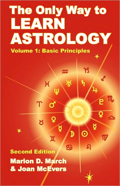 The Only Way to Learn Astrology, Volume 1
