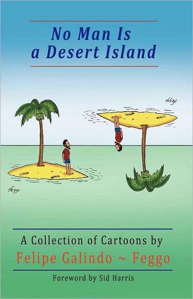 No Man Is A Desert Island: Cartoons by Felipe Galindo Feggo