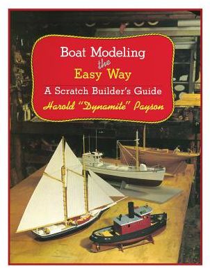 Boat Modeling the Easy Way: A Scratch Builder's Guide