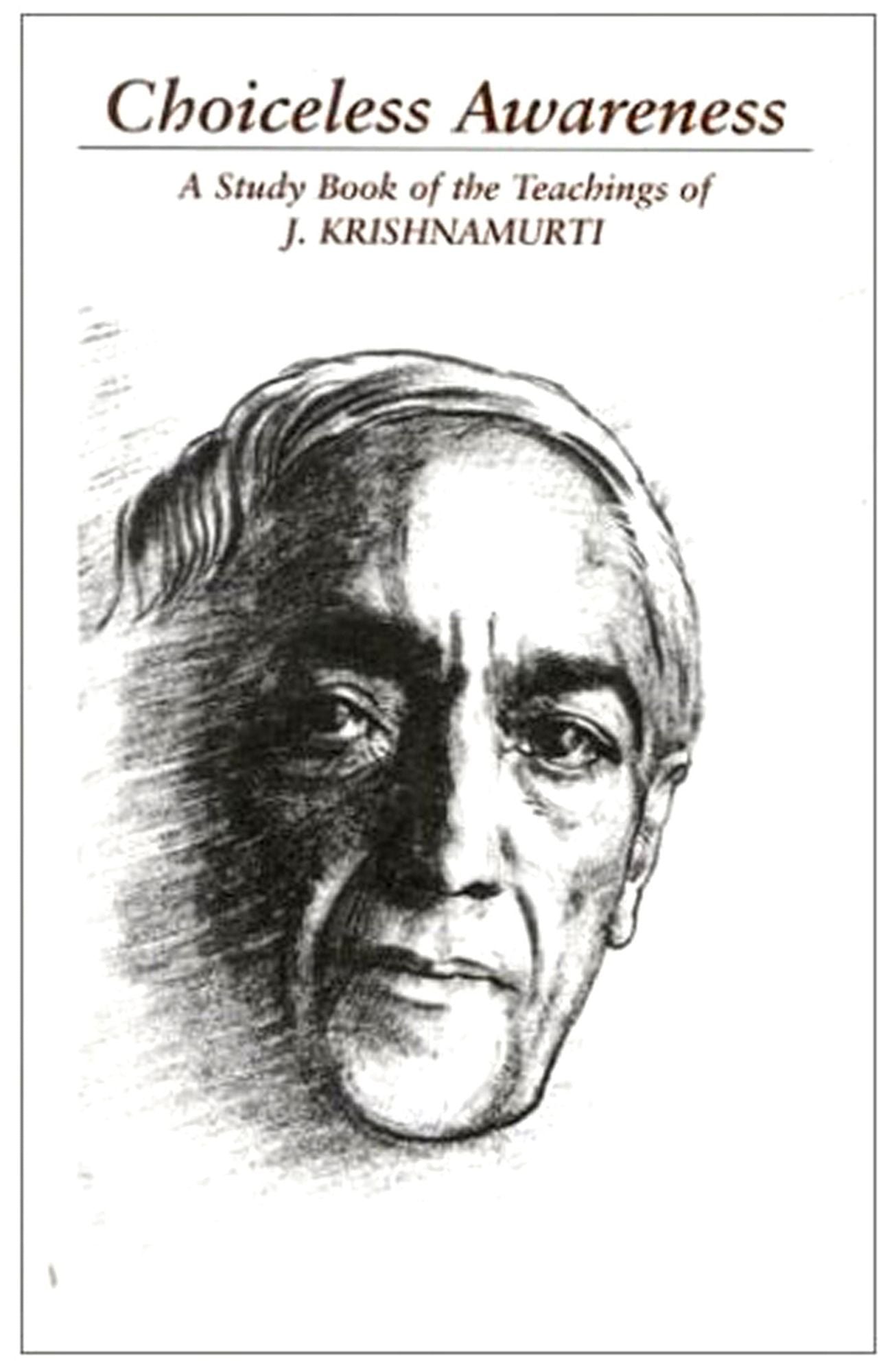 Choiceless Awareness TEST1: A Selection of Passgaes from the teachings of J Krishnamurti