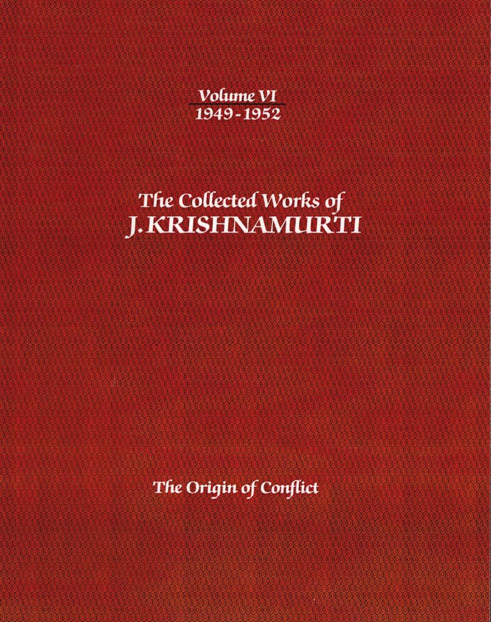 The Collected Works of J.Krishnamurti - Volume VI 1949-1952: The Origin Of Conflict