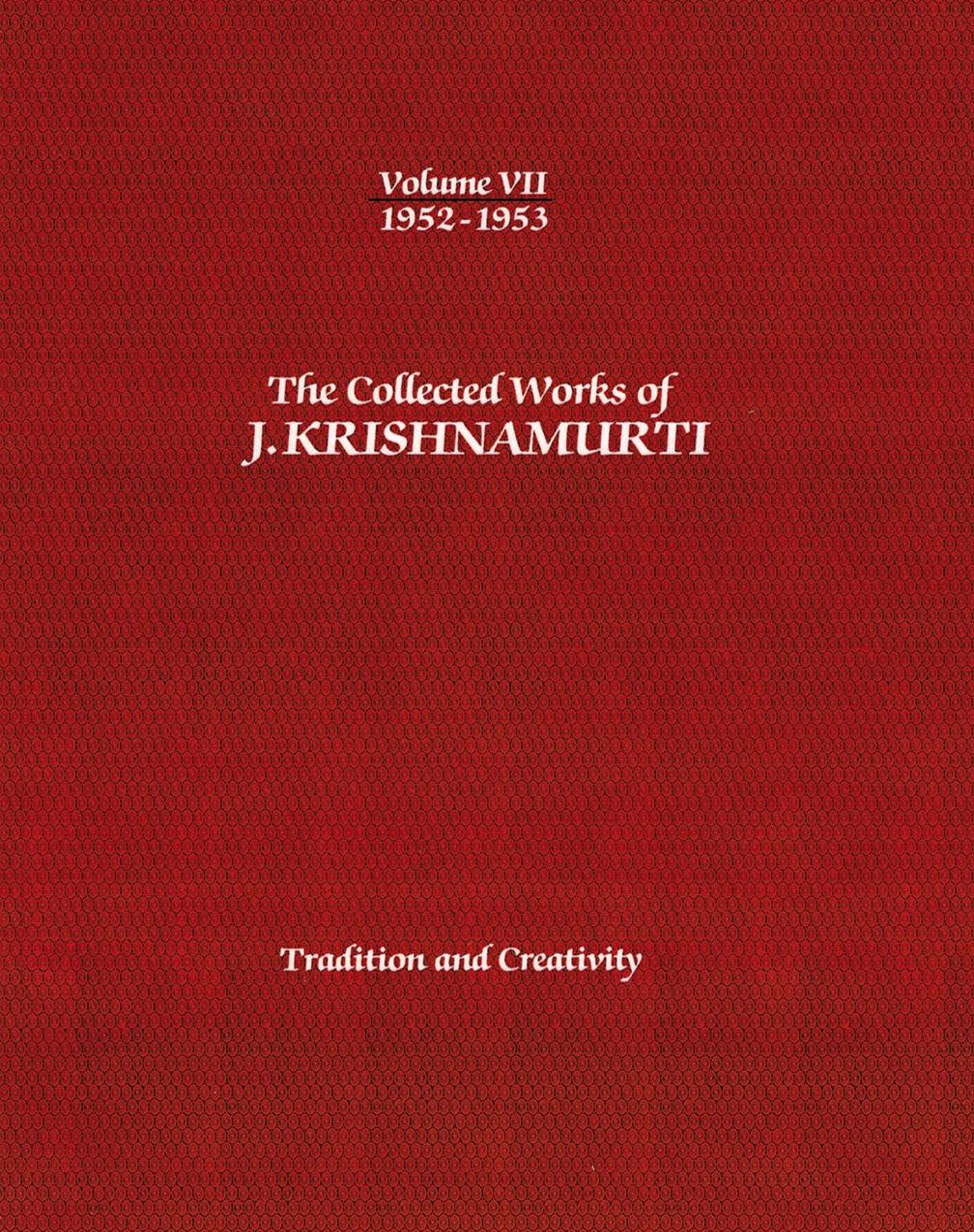 The Collected Works of J.Krishnamurti - Volume VII 1952-1953: Tradition And Creativity
