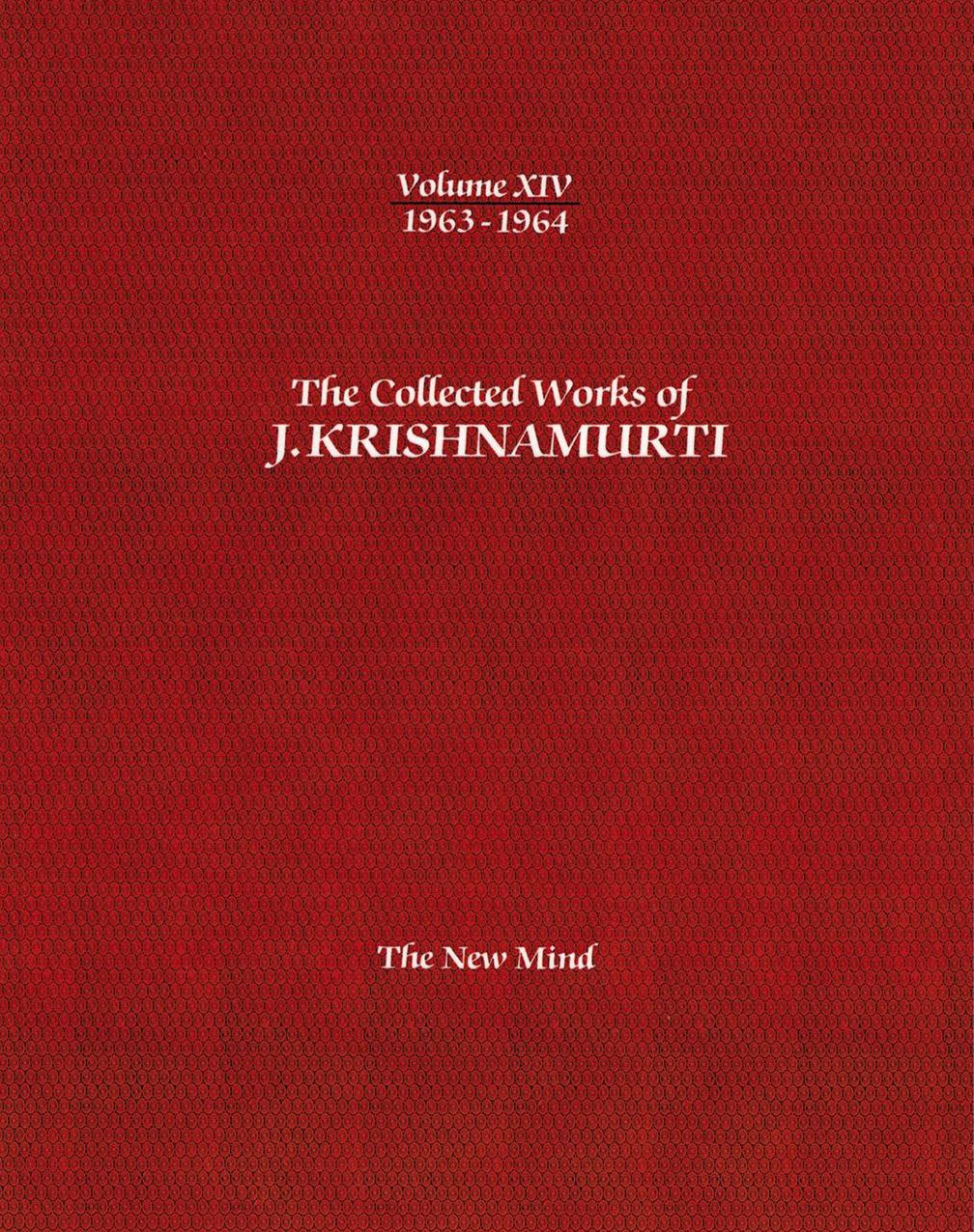 The Collected Works of J.Krishnamurti -Volume XIV 1963-1964: The New Mind