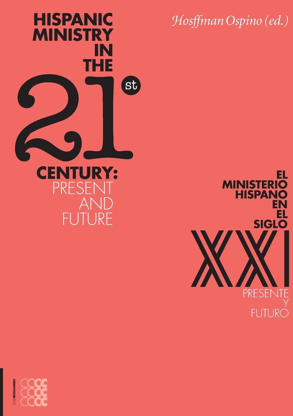 Hispanic Ministry in the 21st Century: / El ministerio hispano en el siglo xxi: : Present and Future / presente y futuro