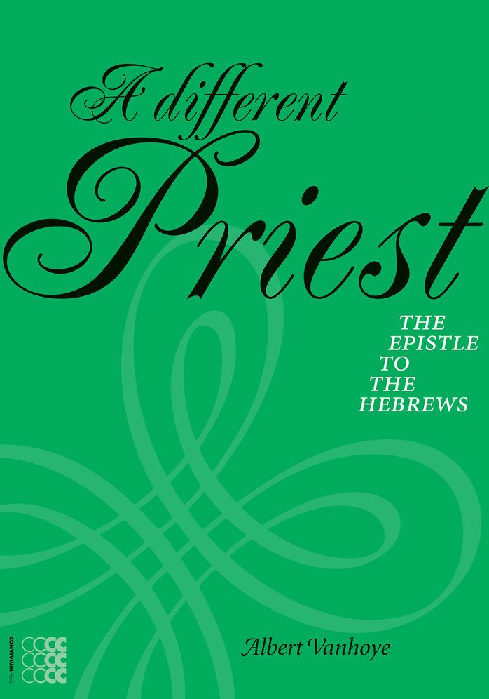 A Different Priest : The Letters to the Hebrews