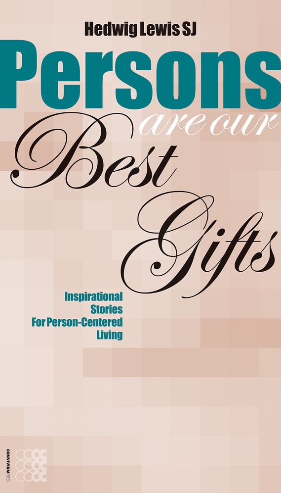 Persons Are Our Best Gifts: Inspirational Stories for Person-Centered Living