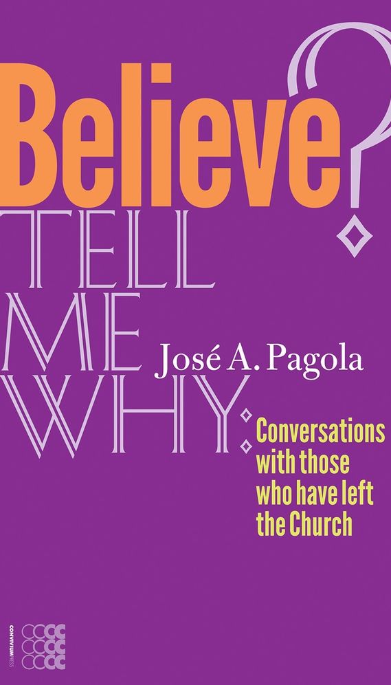 Believe? Tell Me Why: Conversations With Those Who Have Left the Church