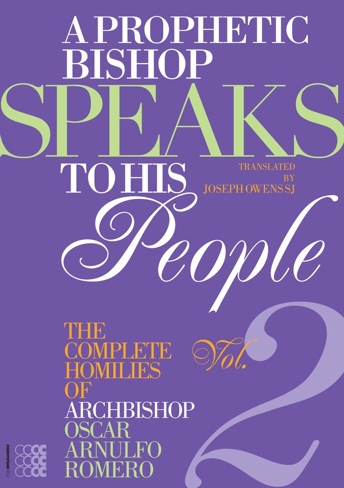 A Prophetic Bishop Speaks to His People : The Complete Homilies of Archbishop Oscar Arnulfo Romero: Cycle A - 27 November 1977 to 28 May 1978