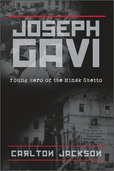 Joseph Gavi: Young Hero of the Minsk Ghetto