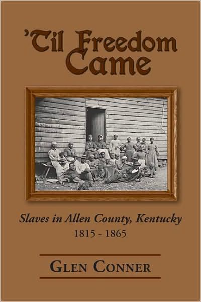 Till Freedom Came: Slaves in Allen County, 1815-1865